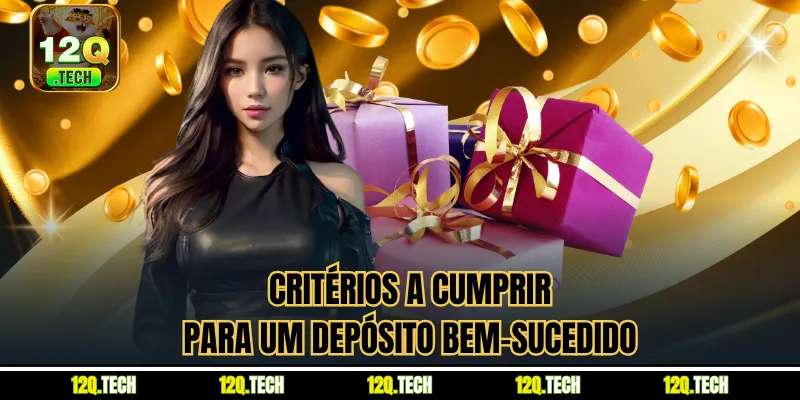 Critérios a cumprir para um depósito bem-sucedido